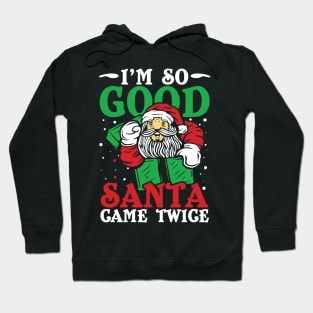 I'm So Good Santa Came Twice Hoodie